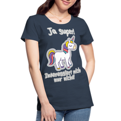 Ja super Einhorn Spruch | Frauen Premium Bio T-Shirt - Navy