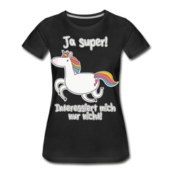 Ja super Einhorn Sprüche | Frauen Premium Bio T-Shirt - Schwarz