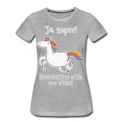 Ja super Einhorn Sprüche | Frauen Premium Bio T-Shirt - Grau meliert