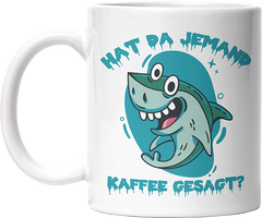 Hat da jemand Kaffee gesagt Hai Lustige Kaffeetassee online kaufen Geschenkidee