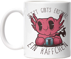 Jetzt gibts erstmal ein Käffchen Axolotl Lustige Kaffeetassee online kaufen Geschenkidee