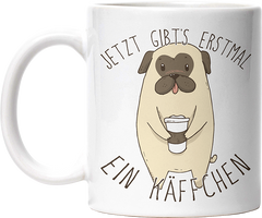 Jetzt gibts erstmal ein Käffchen Mops Lustige Kaffeetassee online kaufen Geschenkidee