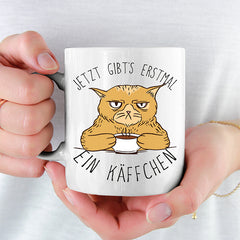 Jetzt gibts erstmal ein Käffchen Katze 1 Lustige Kaffeetassee online kaufen Geschenkidee