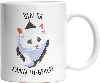 Bin da kann losgehen Katze Witzige Tasse kaufen Geschenk