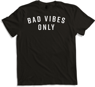 Bad Vibes Only Sarcastic Saying Ironic Negative Fun Sarcasm