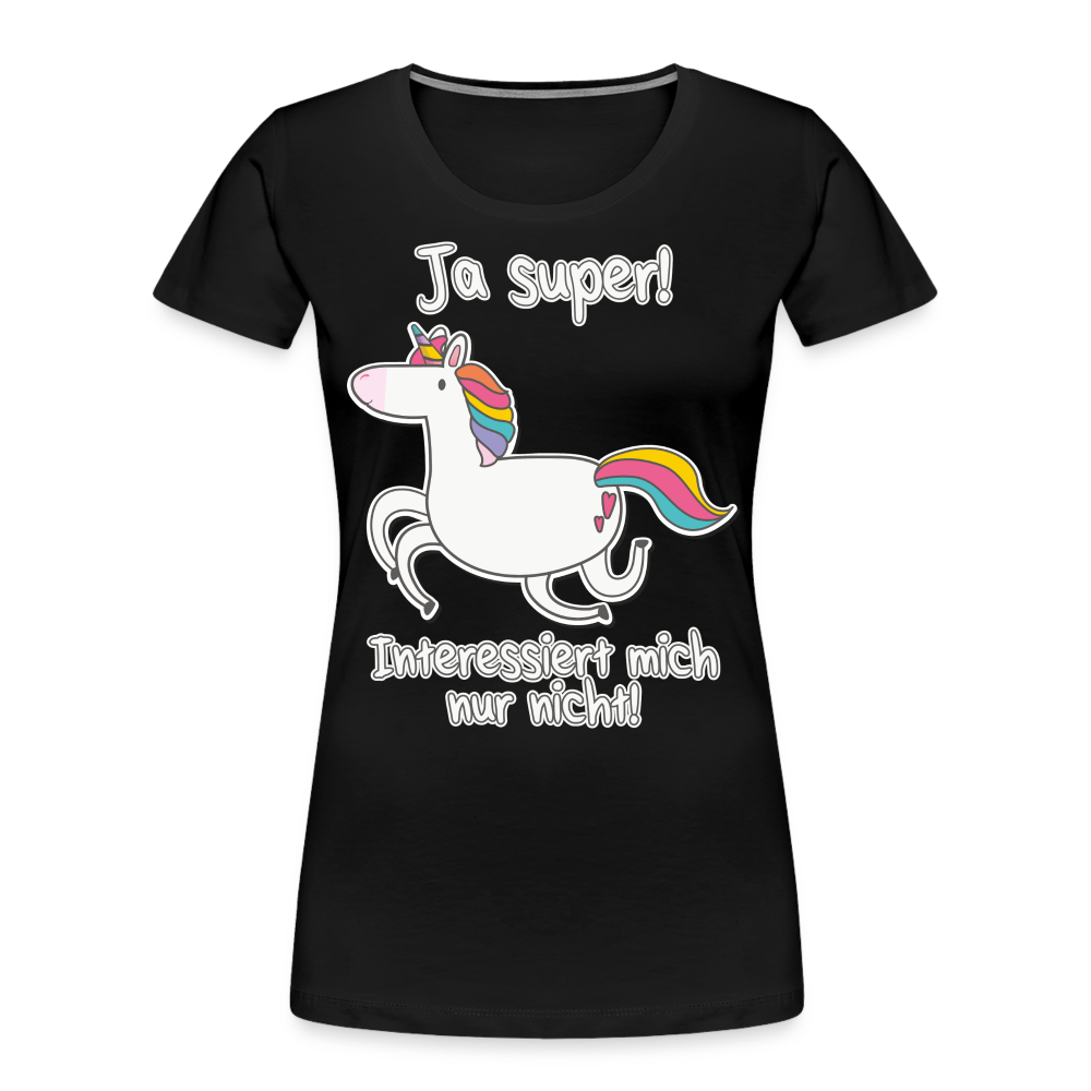 Ja super Einhorn Sprüche | Frauen Premium Bio T-Shirt - Schwarz