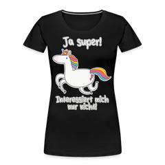 Ja super Einhorn Sprüche | Frauen Premium Bio T-Shirt - Schwarz