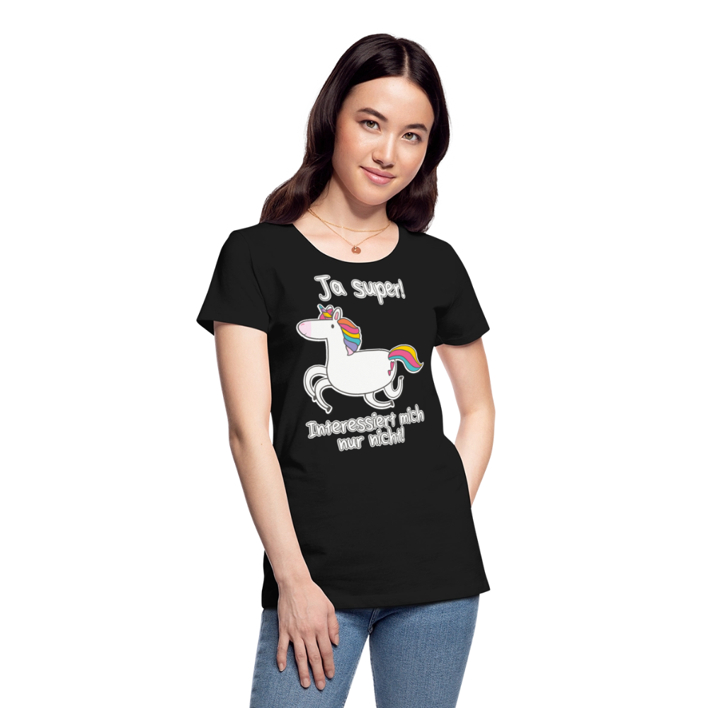 Ja super Einhorn Sprüche | Frauen Premium Bio T-Shirt - Schwarz