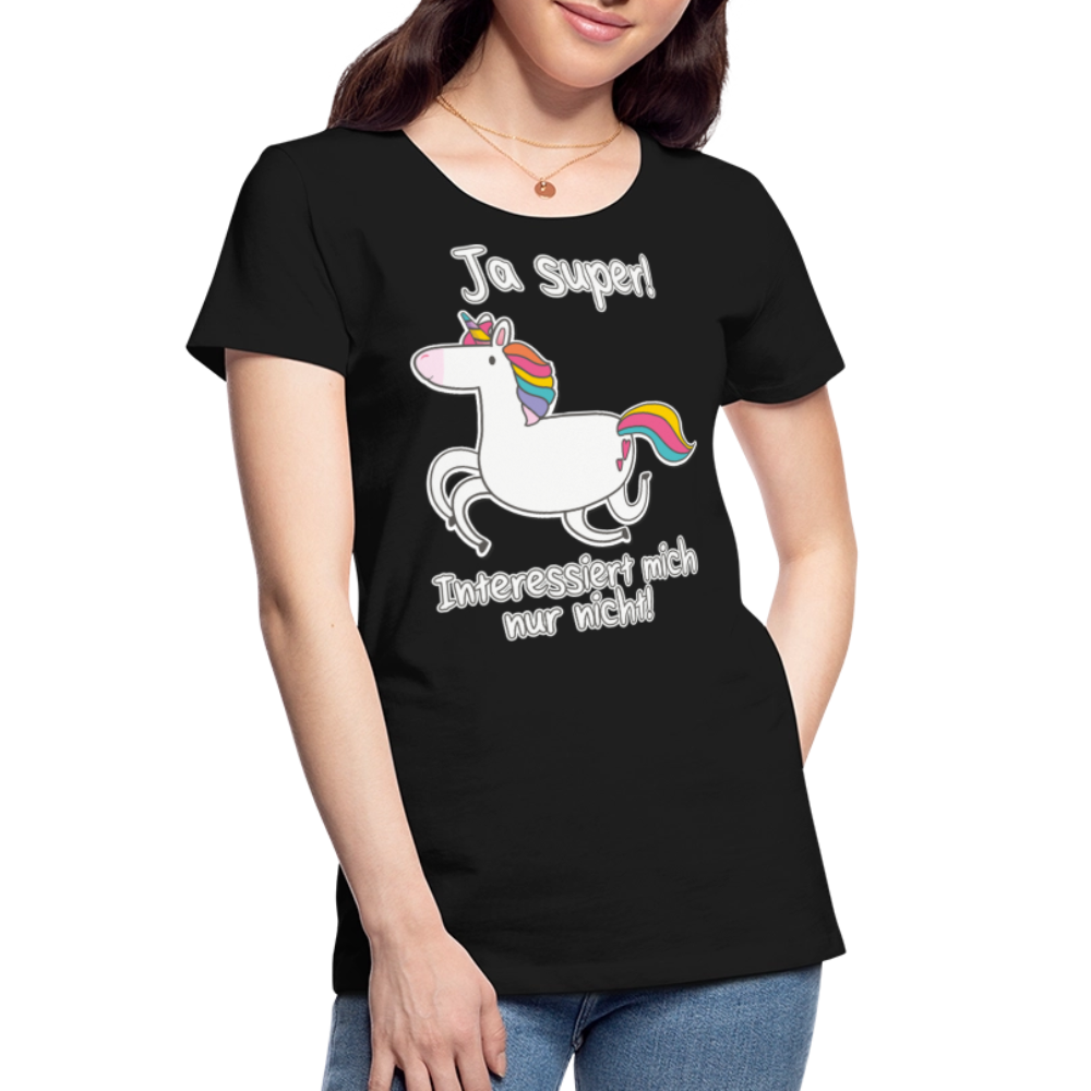 Ja super Einhorn Sprüche | Frauen Premium Bio T-Shirt - Schwarz