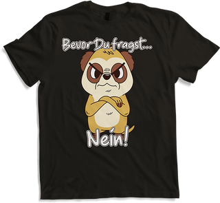 Produktbild von T-Shirt Bevor Du fragst NEIN! Lustiger Spruch Genervtes Erdmännchen