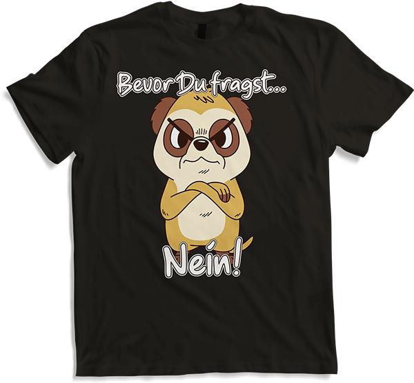 Produktbild von T-Shirt Bevor Du fragst NEIN! Lustiger Spruch Genervtes Erdmännchen