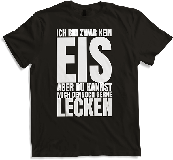 Produktbild von T-Shirt Bin kein Eis kannst gerne Lecken frecher leck mich Spruch