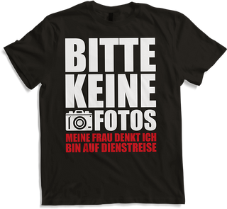 Produktbild von T-Shirt Bitte keine Fotos meine Frau denkt ich bin auf Dienstreise