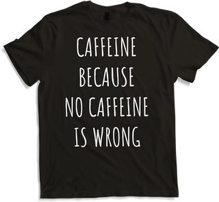 Produktbild von T-Shirt Coffee Because No Coffee Is Wrong Lustiger Kaffee-Spruch