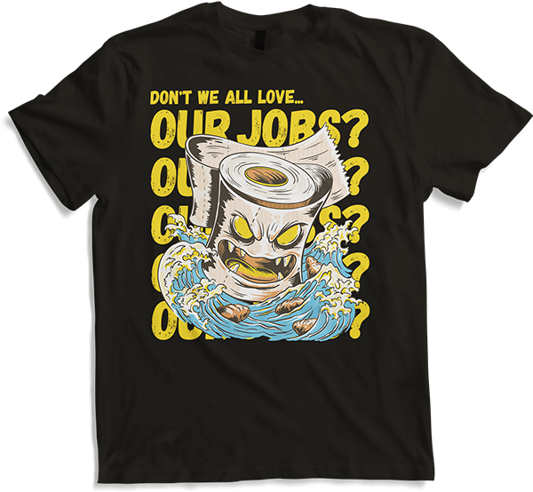 Produktbild von T-Shirt Don't we all love our jobs Sarkastic Horror Toilettenpapier Poo