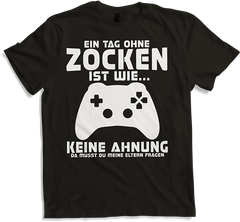 Produktbild von T-Shirt Ein Tag ohne Zocken ist wie frag Eltern Gamer Nerd Games