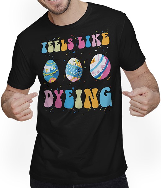 Produktbild von T-Shirt mit Mann Feels Like Dyeing Eggs Lustiges Ei Ostern