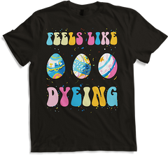 Produktbild von T-Shirt Feels Like Dyeing Eggs Lustiges Ei Ostern