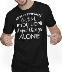 Produktbild von T-Shirt mit Mann Good Friends don't let you do stupid things alone Freunde