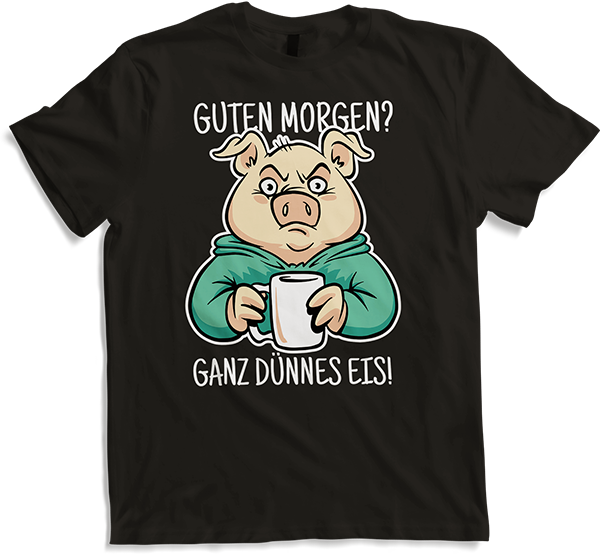 Produktbild von T-Shirt Guten Morgen Ganz dünnes Eis Schwein Spruch Morgenmuffel
