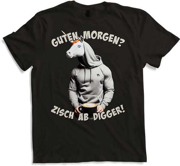 Produktbild von T-Shirt Guten Morgen? Zisch ab Digger! Einhorn Mann Kaffee Spruch