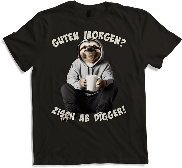 Produktbild von T-Shirt Guten Morgen? Zisch ab Digger! Faultier Kaffee Spruch