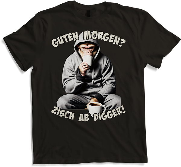 Produktbild von T-Shirt Guten Morgen? Zisch ab Digger! Freche Morgenmuffel Sprüche