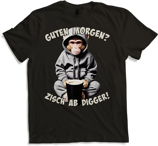 Produktbild von T-Shirt Guten Morgen? Zisch ab Digger! Kaffee Spruch Lustige Affen