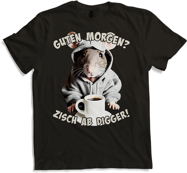 Produktbild von T-Shirt Guten Morgen? Zisch ab Digger! Ratte Kaffee Spruch Lustig