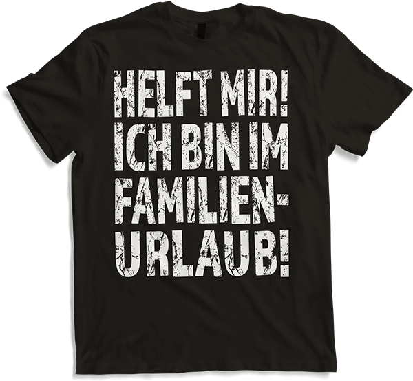 Produktbild von T-Shirt Helft mir! Ich bin im Familienurlaub Sarkastische Sprüche