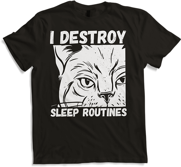 Produktbild von T-Shirt I Destroy Sleep Routines Katzen-Spruch