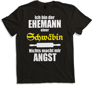 Produktbild von T-Shirt Ich bin der Ehemann einer Schwäbin, nichts macht mir Angst