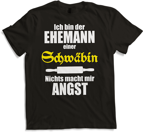 Produktbild von T-Shirt Ich bin der Ehemann einer Schwäbin, nichts macht mir Angst