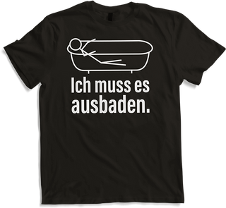 Produktbild von T-Shirt Ich muss es ausbaden | Lustiger Spruch | Witzige Redewendung
