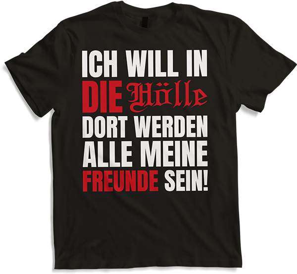 Produktbild von T-Shirt Ich will in die Hölle! Ironie Freundschaftssprüche Freunde