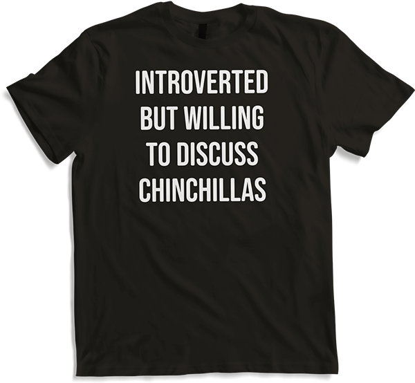 Produktbild von T-Shirt Introverted But Will To Discuss Chinchillas Spruch