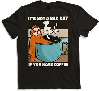 Produktbild von T-Shirt It's Not A Bad Day If You Have Coffee Kaffee Faultier Spruch