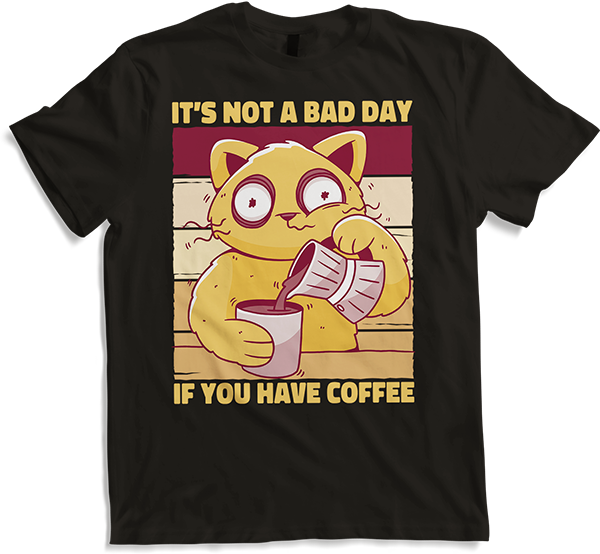 Produktbild von T-Shirt It's Not A Bad Day If You Have Coffee Kaffee Katzen Sprüche