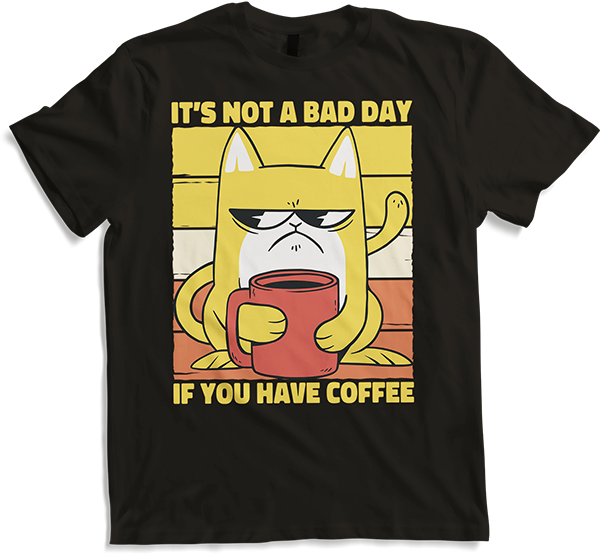 Produktbild von T-Shirt It's Not A Bad Day If You Have Coffee Kaffee Katzen Sprüche