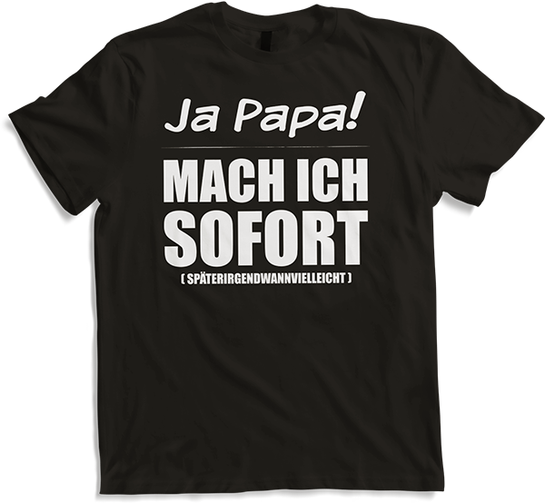 Produktbild von T-Shirt Ja Papa mach ich sofort Frecher Spruch für Jugendliche