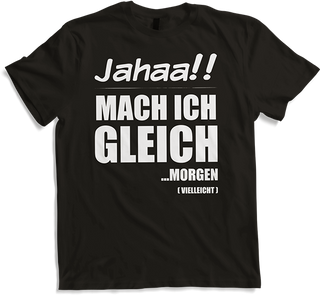 Produktbild von T-Shirt Jahaa! Mach gleich morgen vielleicht Frecher Spruch Teenager