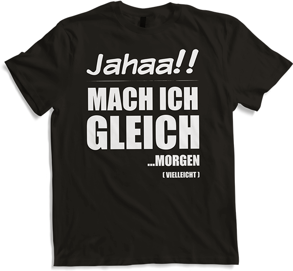 Produktbild von T-Shirt Jahaa! Mach gleich morgen vielleicht Frecher Spruch Teenager