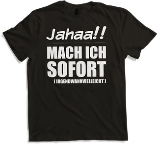 Produktbild von T-Shirt Jahaa!! Mach ich sofort irgendwann Frecher Spruch Mädchen