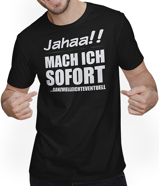 Produktbild von T-Shirt mit Mann Jahaa!! Mach sofort ganzvielleicht Frecher Spruch Teenager