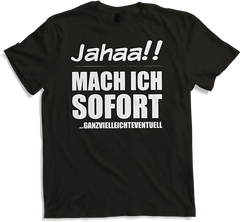 Produktbild von T-Shirt Jahaa!! Mach sofort ganzvielleicht Frecher Spruch Teenager