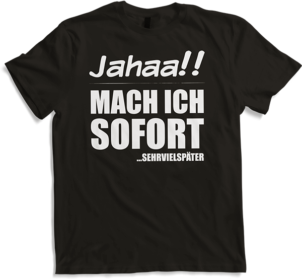 Produktbild von T-Shirt Jahaa!! Mach sofort später Lustiger frecher Spruch Teenager