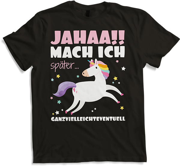 Produktbild von T-Shirt Jahaa!! Mach später Einhorn Mädchen frecher Spruch Teenager