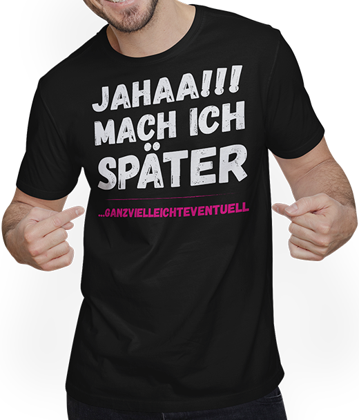 Produktbild von T-Shirt mit Mann Jahaa!! Mach später Lustiger frecher Spruch Teenager Mädchen