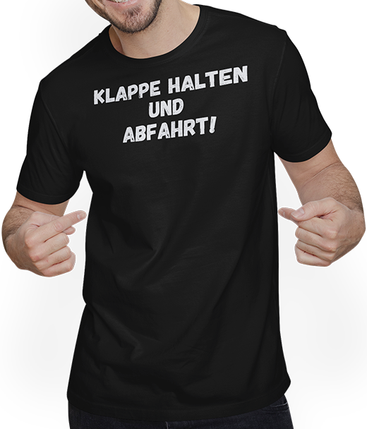 Produktbild von T-Shirt mit Mann Klappe halten und Abfahrt Kernige Markige Freche Sprüche