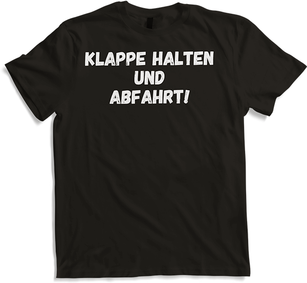 Produktbild von T-Shirt Klappe halten und Abfahrt Kernige Markige Freche Sprüche